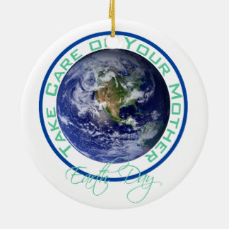 Take Care of Your Mother - Earth Day Ceramic Ornament