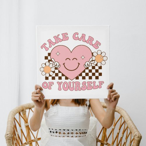 Take Care of Your Self Faux Canvas Print