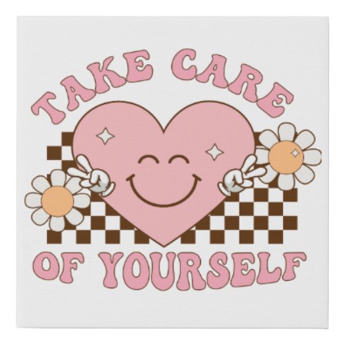 Take Care of Your Self Faux Canvas Print