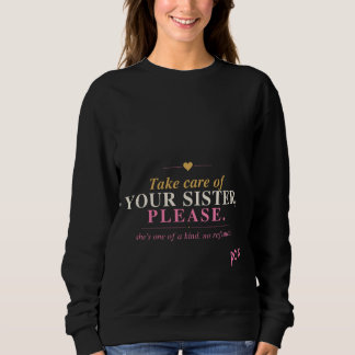 Take Care Of Your Sister Funny Quote Sweatshirt