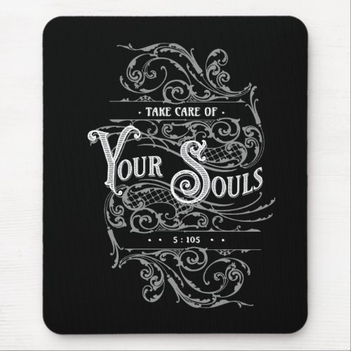 Take Care Of Your Souls Mouse Pad