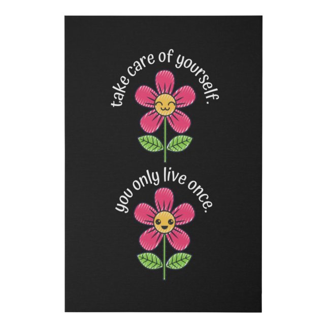 Take care of yourself faux canvas print (Front)