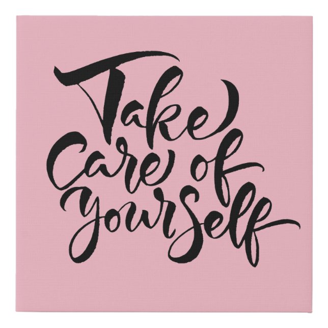 Take Care of Yourself Faux Canvas Print (Front)