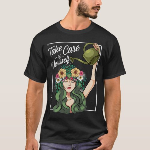Take Care Of Yourself Self_Love Body Positive Ment T_Shirt