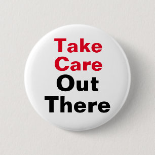 Take Care Out There Button