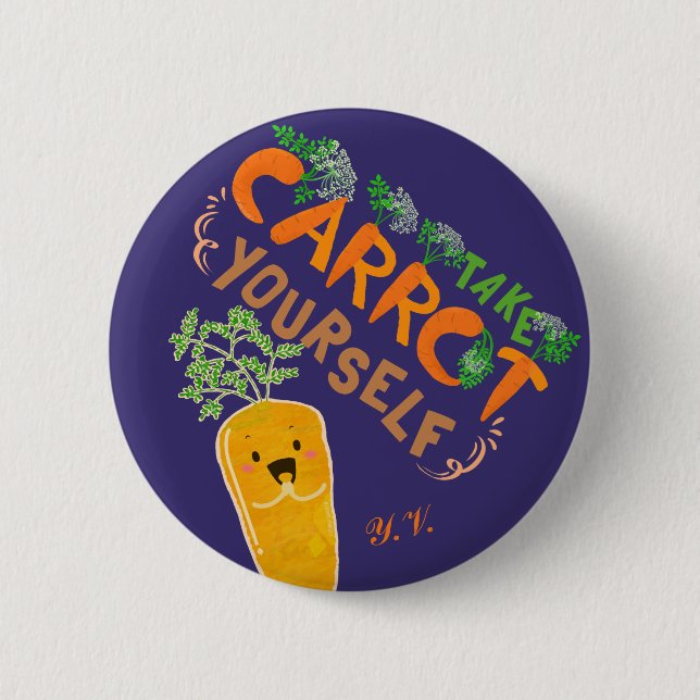Take Carrot Yourself | Motivational Quote Pun Button (Front)