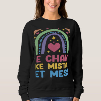 Take Chances Make Mistakes Get Messy Rainbow Teach Sweatshirt