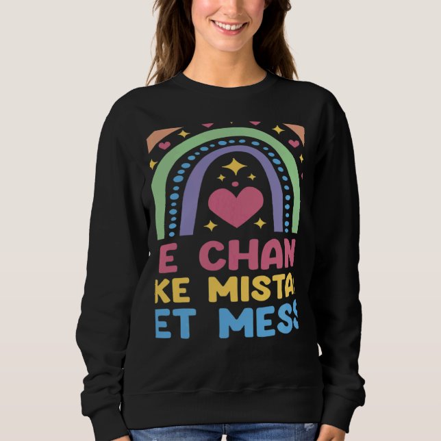 Take Chances Make Mistakes Get Messy Rainbow Teach Sweatshirt (Front)