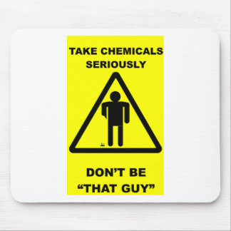 Take Chemicals Seriously Mouse Pad