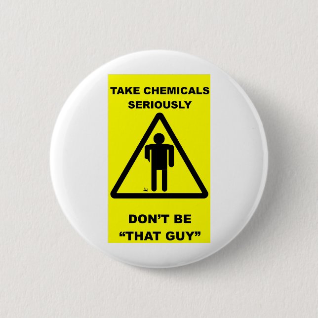 Take Chemicals Seriously Pinback Button (Front)