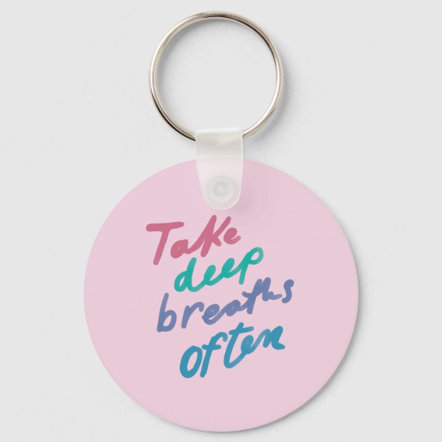 Take Deep Breaths Often - inspirational calming Ba Keychain (Front)