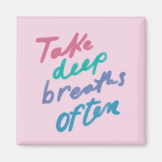 Take Deep Breaths Often - inspirational calming Ba Magnet (Front)