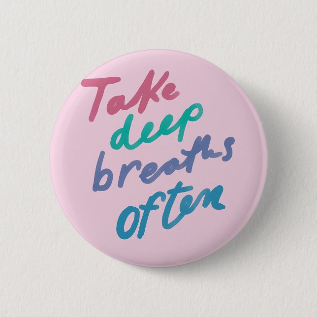 Take Deep Breaths Often - inspirational calming Button (Front)