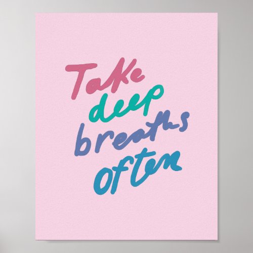 Take Deep Breaths Often _ inspirational quote Unco Poster