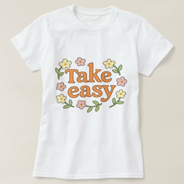 "Take Easy": Positive Retro Floral Illustration T-Shirt (Design Front)