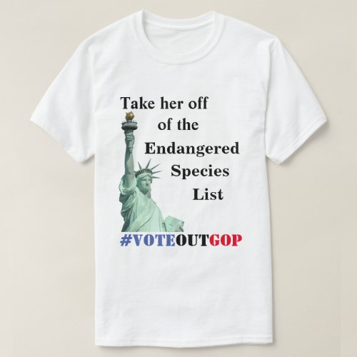 Take her off of the Endangered Species List T_Shirt