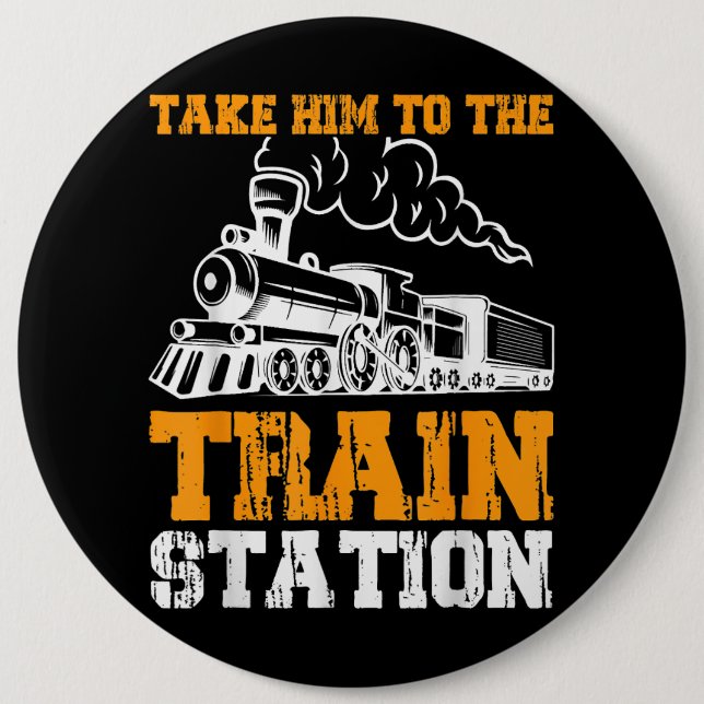 Take Him To The Train Station 5 Button (Front)