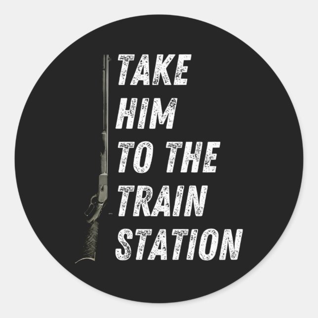 Take Him To The Train Station Classic Round Sticker (Front)