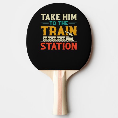 Take Him To The Train Station Design Ping Pong Paddle