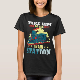 Take Him To The Train Station Vintage Model Train T-Shirt