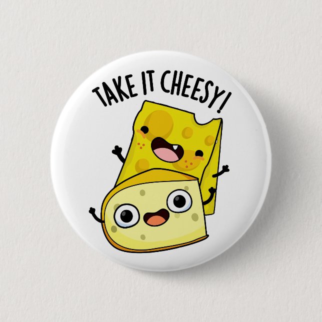 Take It Cheesy Funny Food Pun  Button (Front)