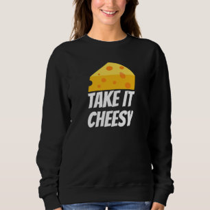 Take It Cheesy Sweatshirt