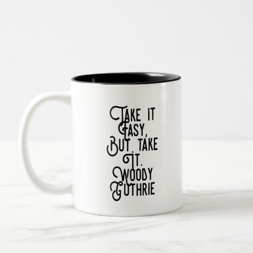 Take it easy but take it Two_Tone coffee mug