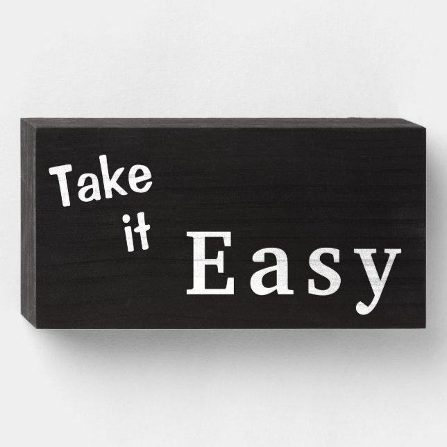 "Take it Easy" Calm Down Relax  - Wood Box Sign (Front Horizontal)