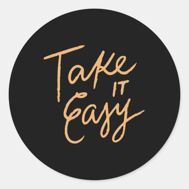 Take It Easy  Classic Round Sticker (Front)