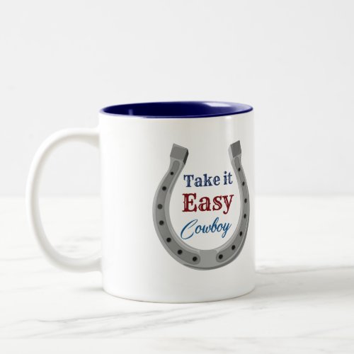 Take it easy Cowboy Two_Tone Coffee Mug