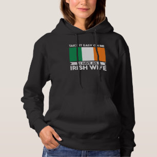 take it easy on me I have an irish wife Ireland Hoodie