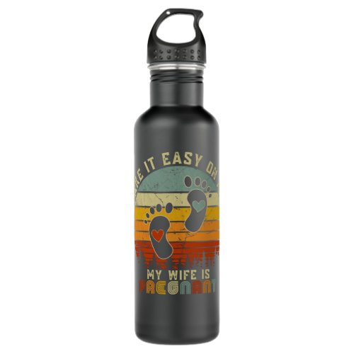 Take It Easy on Me My Wife Is Pregnant Sarcastic N Stainless Steel Water Bottle