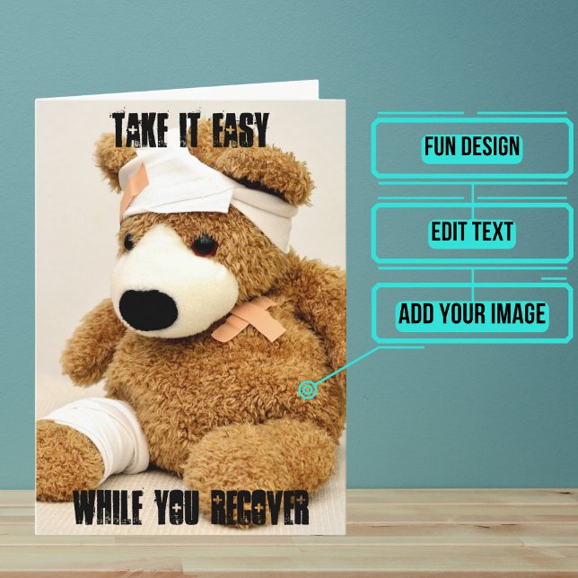 Take It Easy Teddy Bear Get Well Card (Send this lovely card to your loved one who is brave in the face of an accident or illness.)