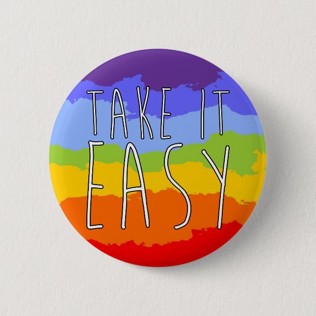 TAKE IT EASY + your background Pinback Button (Front)