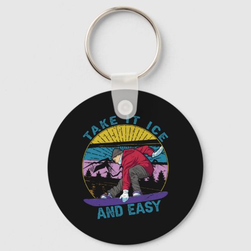 Take It Ice And Easy - Snowboarding - Skiing - Ski Keychain