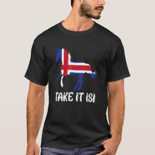 Take It Isi Icelandic Horse 3 T-Shirt