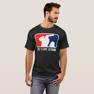 Take it like a champ T-Shirt