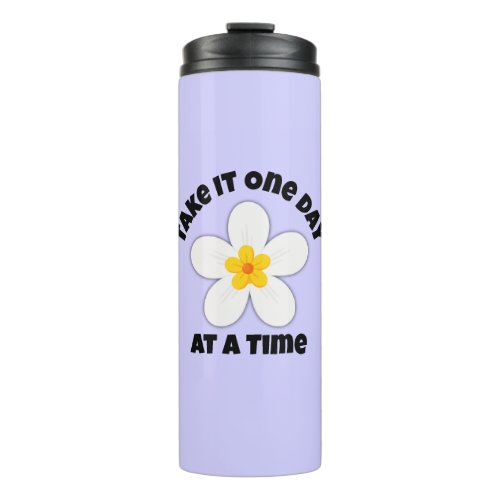 Take It One Day At A Time Flower Thermal Tumbler