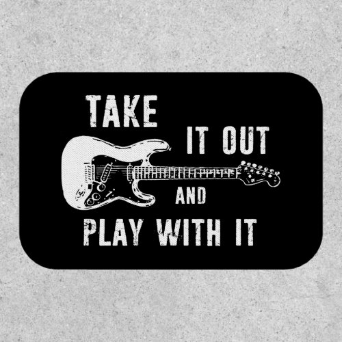 Take It Out And Play With It Guitar Patch