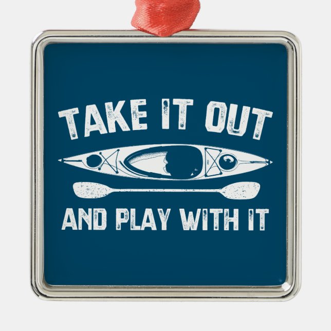 Take It Out And Play With It Kayak Metal Ornament (Front)