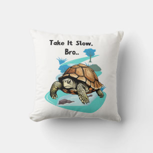 Take It Slow, Bro Turtle Throw Pillow