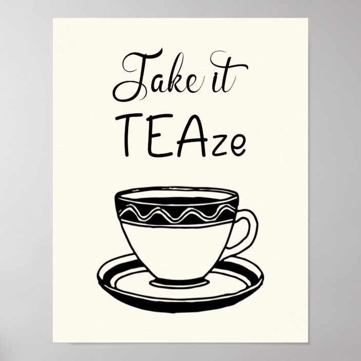 Take It Teaze Cute Teacup Quote Kitchen Poster Zazzle Com
