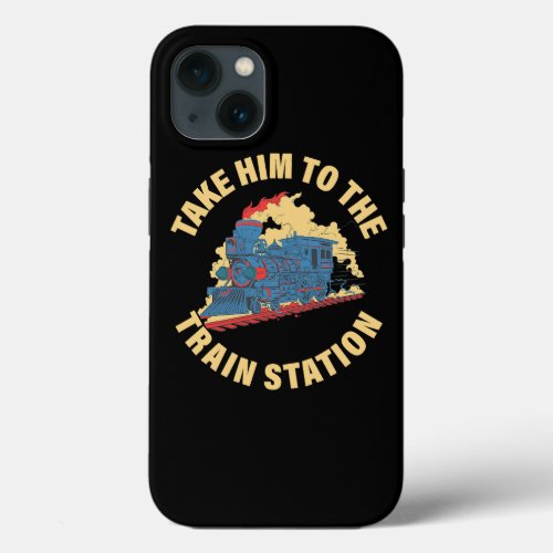 Take it to the train station iPhone 13 case