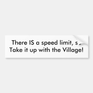 Take it up with the Village Bumper Sticker