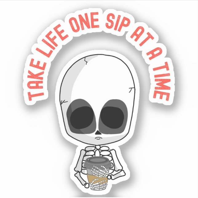 Take Life One Sip at a Time – Motivational Coffee  Sticker (Front)