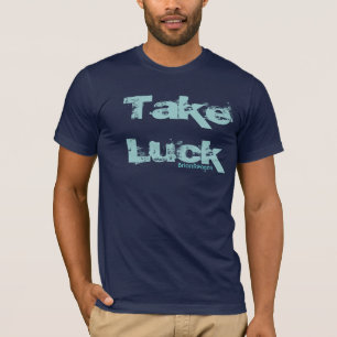 Take Luck! T-Shirt