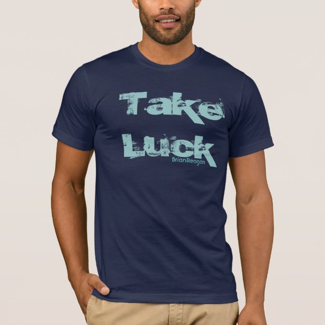 Take Luck! T-Shirt (Front)