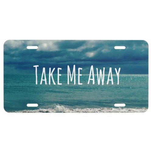 Take Me Away Beach Quote License Plate