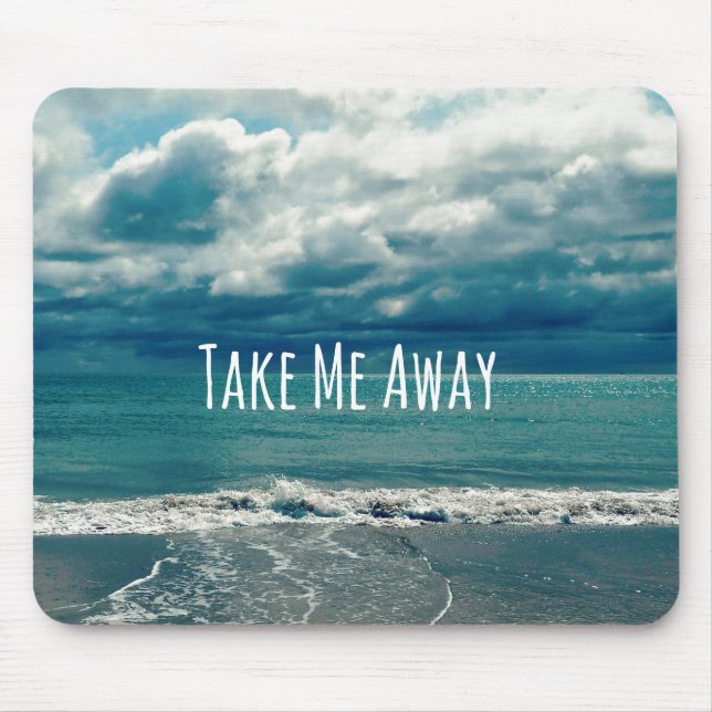 Take Me Away Beach Quote Mouse Pad (Front)