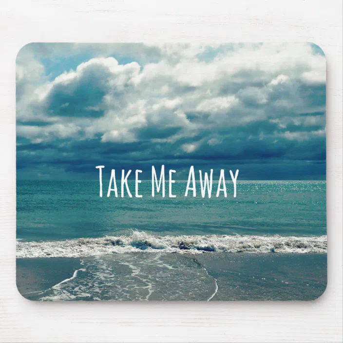Take Me To The Beach Quotes Take Me Away Beach Quote Mouse Pad | Zazzle.com